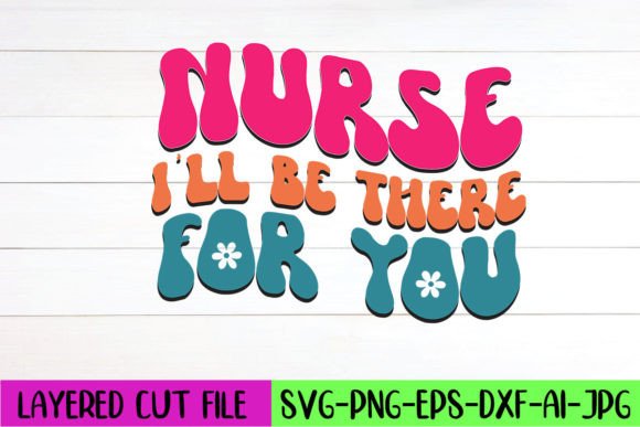 Nurse I’ll Be There for You Retro Design