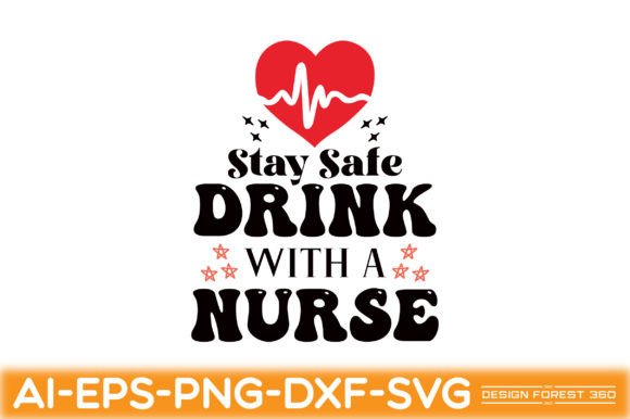 Stay Safe Drink with a Nurse: A Fun, Versatile Design